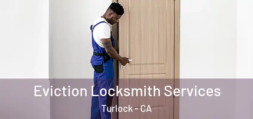  Eviction Locksmith Services Turlock - CA
